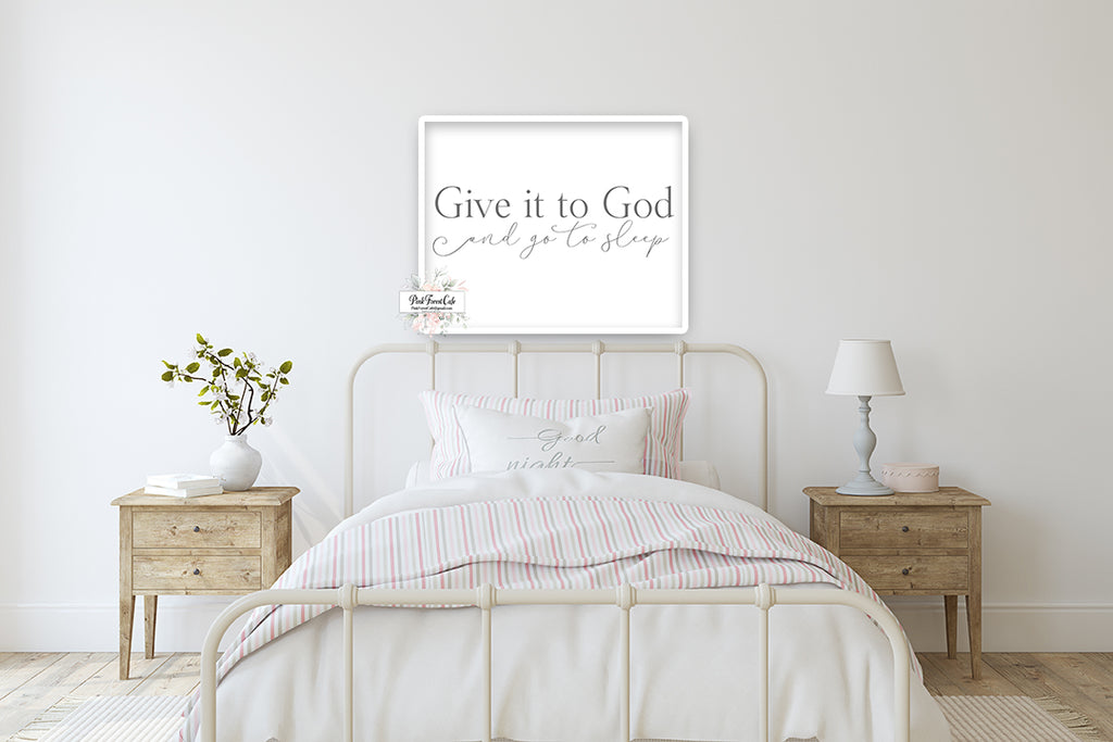 Give It To God And Go To Sleep Wall Art Print Bedroom Over Bed Quote Printable Decor
