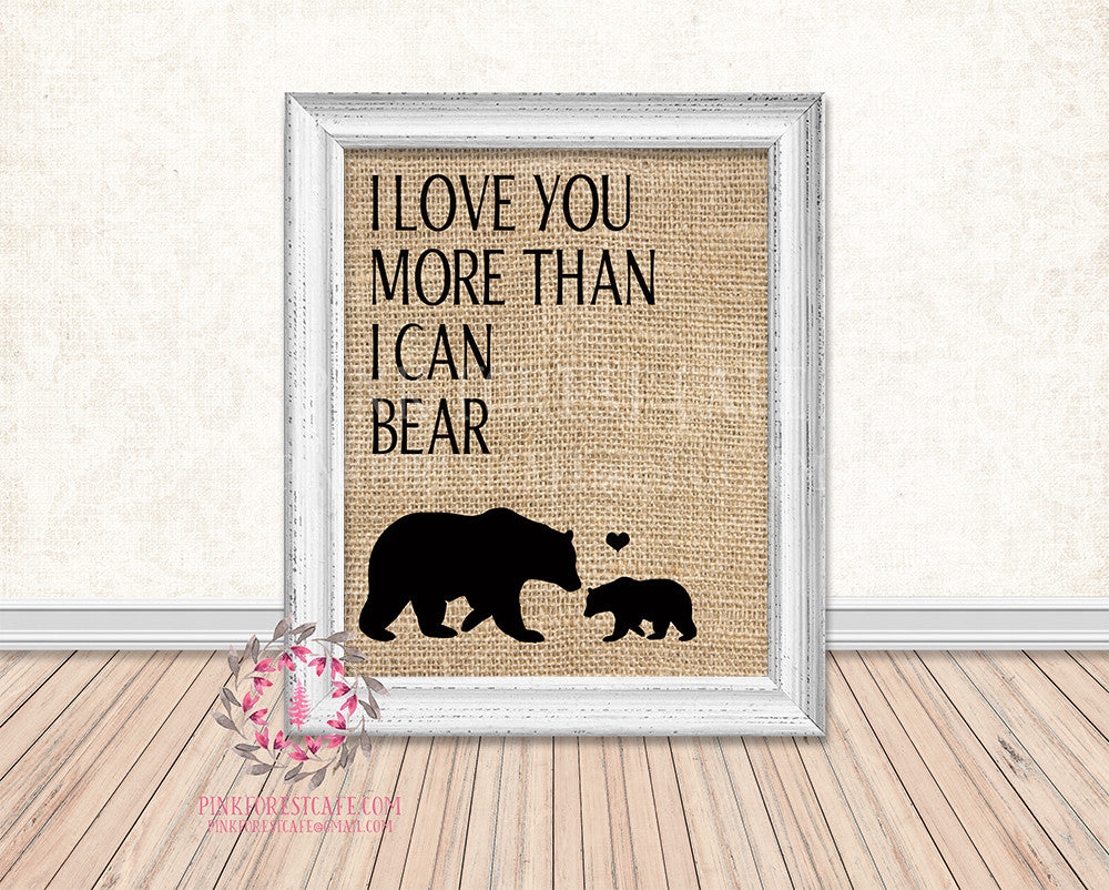 Burlap Bear Family I Love You More Than I Can Bear Rustic Woodland Printable Wall Art Print Nursery Home Decor
