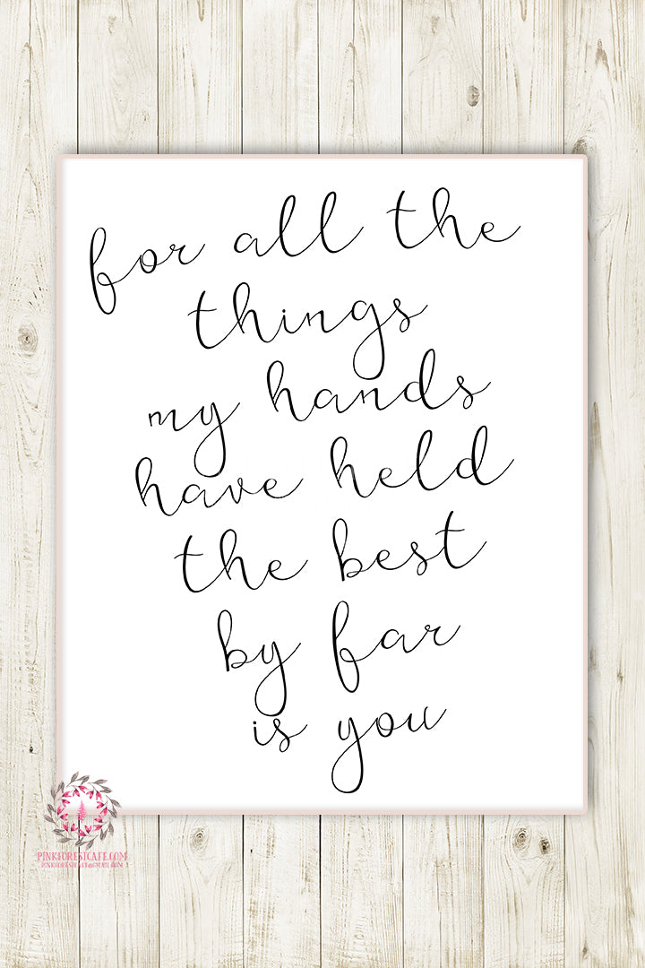 For All The Things My Hands Have Held Baby Girl Nursery Wall Art Print Printable Home Decor