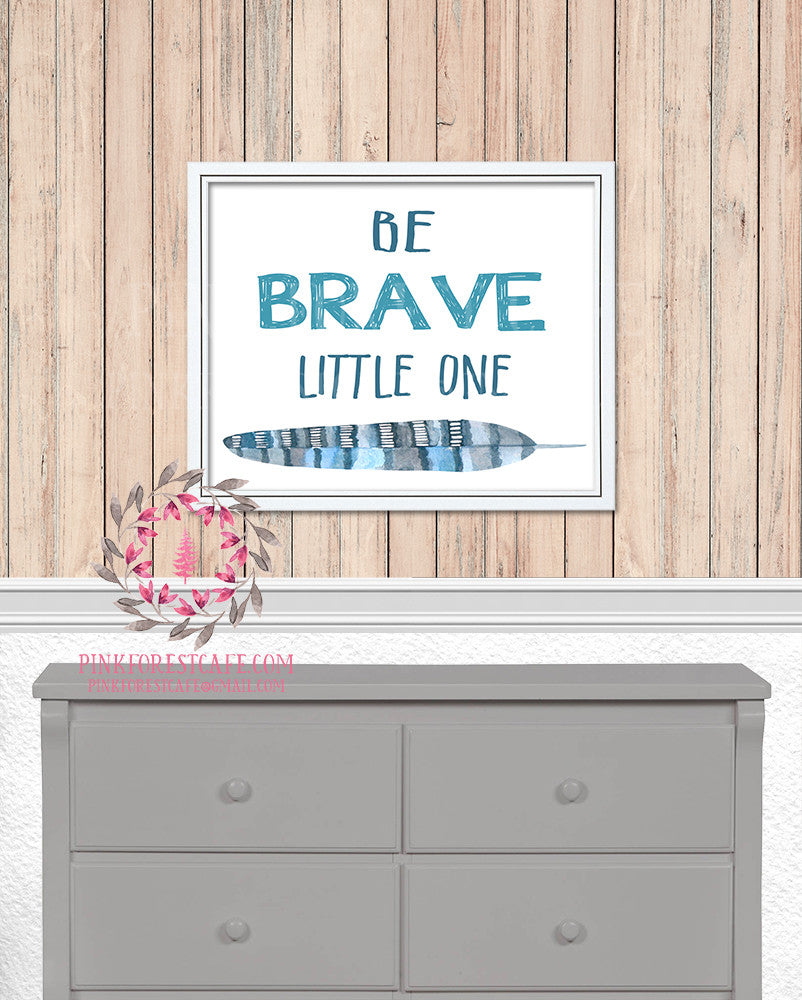 Be Brave Little One Feather Woodland Nursery Baby Kids Room Printable Print Wall Decor