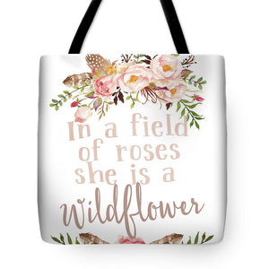 Boho In A Field Of Roses She Is A Wildflower - Tote Bag