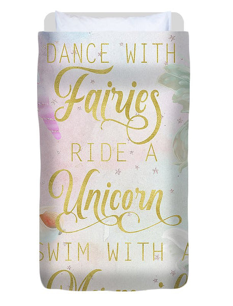 Dance With Fairies Ride A Unicorn Swim With A Mermaid - Duvet Cover