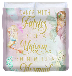 Dance With Fairies Ride A Unicorn Swim With A Mermaid - Duvet Cover