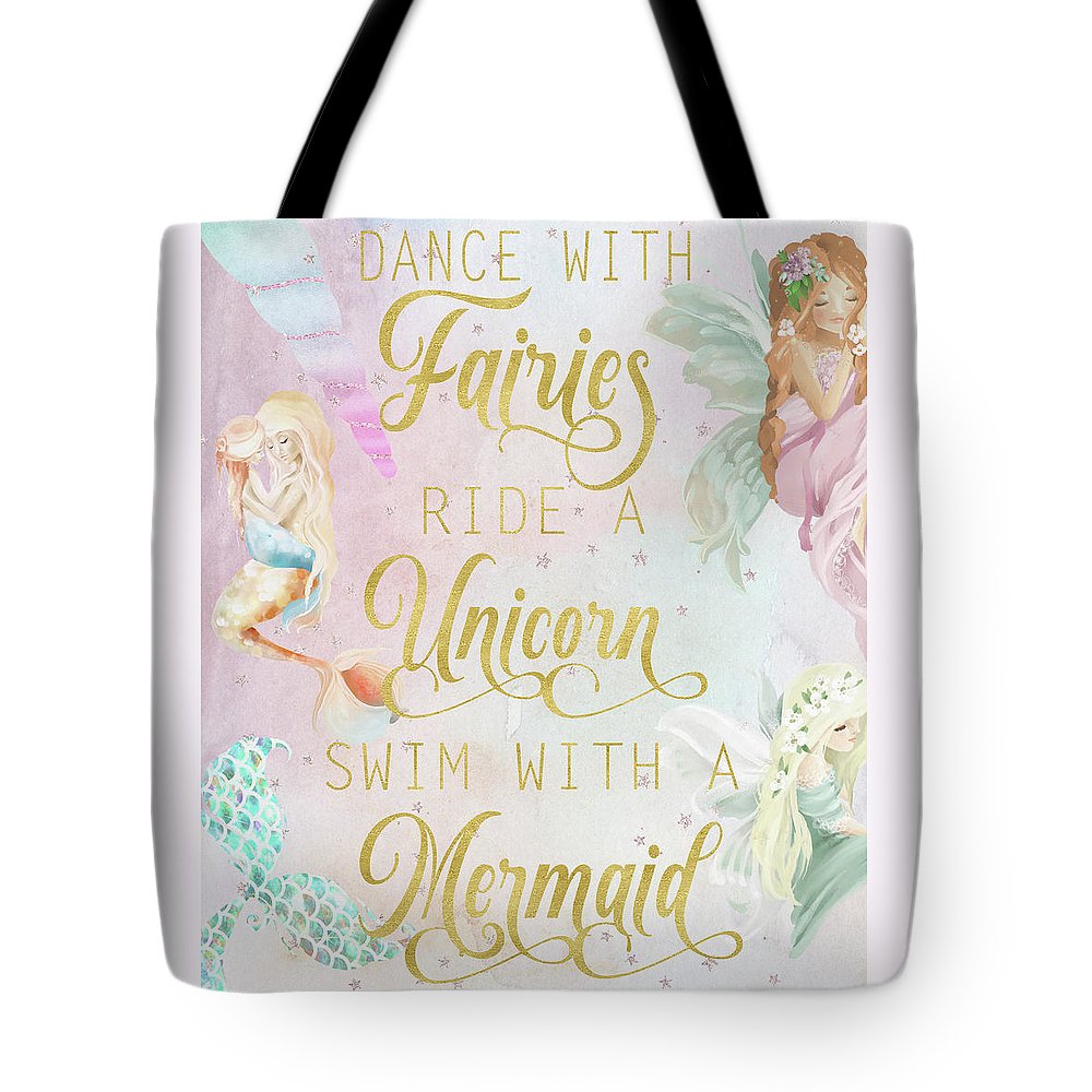 Dance With Fairies Ride A Unicorn Swim With A Mermaid - Tote Bag