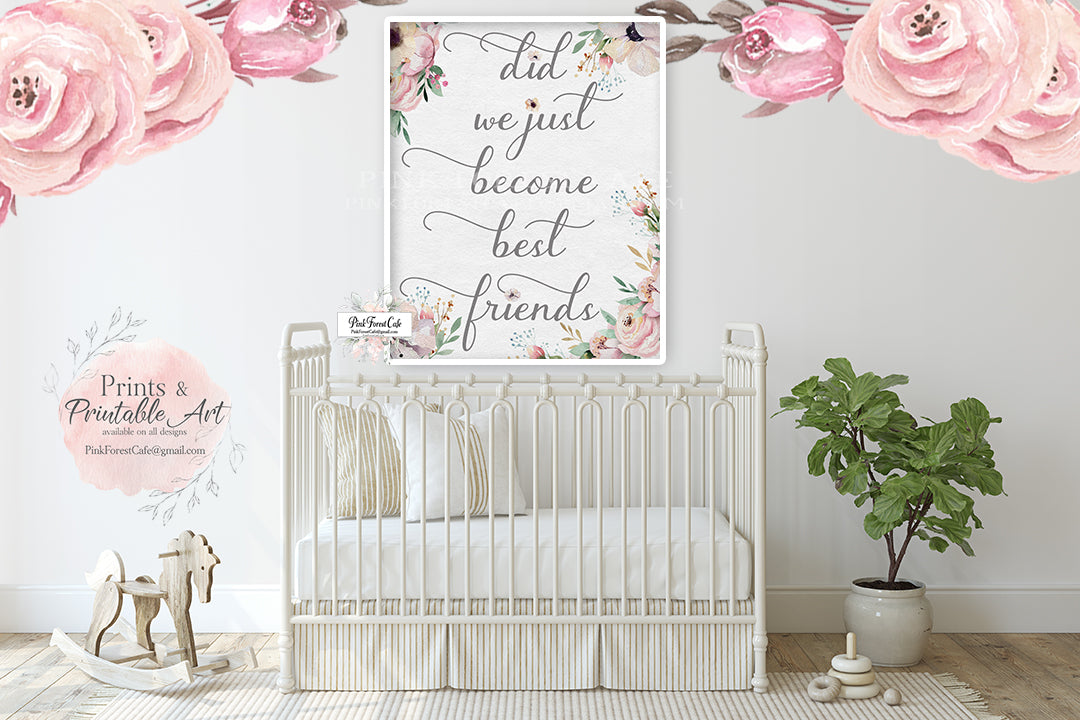 Did We Just Become Best Friends Wall Art Print Baby Girl Nursery Printable Decor