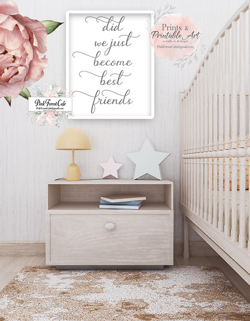 Did We Just Become Best Friends Wall Art Print Baby Nursery Printable Decor