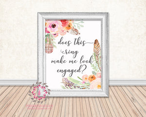 Does This Ring Make Me Look Engaged Engagement Gift Tribal Boho Watercolor Floral Wedding Bride Printable Print Wall Art Home Decor