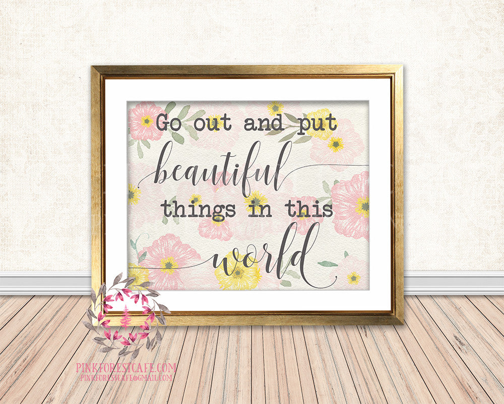 Go Out And Put Beautiful Things In This World Baby Girl Boho Room Watercolor Floral Printable Wall Art Nursery Print Decor