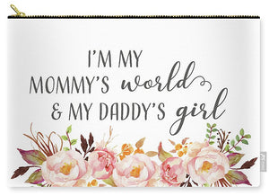 I'm My Mommy's World My Daddy's Girl - Carry-All Pouch