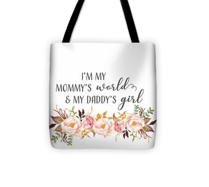 I'm My Mommy's World My Daddy's Girl - Tote Bag
