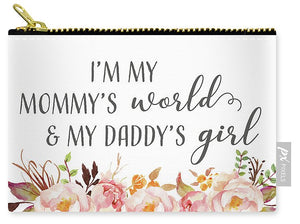 I'm My Mommy's World My Daddy's Girl - Carry-All Pouch