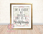 In A Field Of Roses She Is A Wildflower Baby Girl Boho Room Watercolor Floral Printable Wall Art Nursery Print Decor