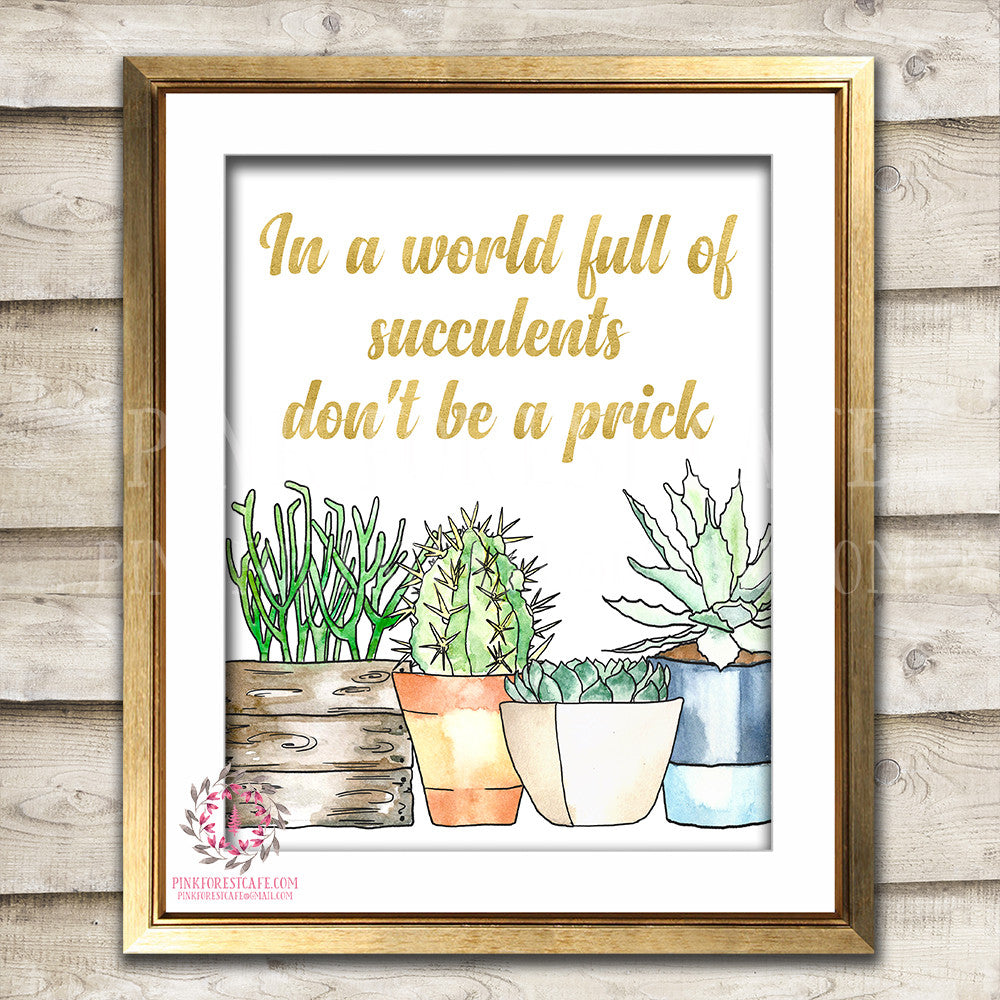In A World Full Of Succulents Don't Be A Prick Cactus Succulent Southwestern Boho Decor Wall Art Printable Print
