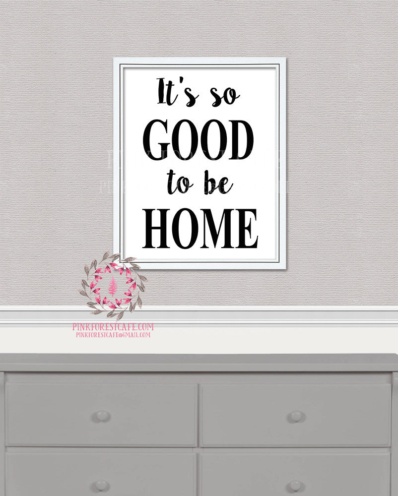 It's So Good To Be Home Printable Wall Art Print Housewarming Gift Home Decor