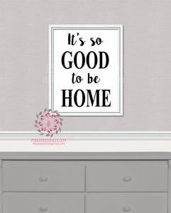 It's So Good To Be Home Printable Wall Art Print Housewarming Gift Home Decor