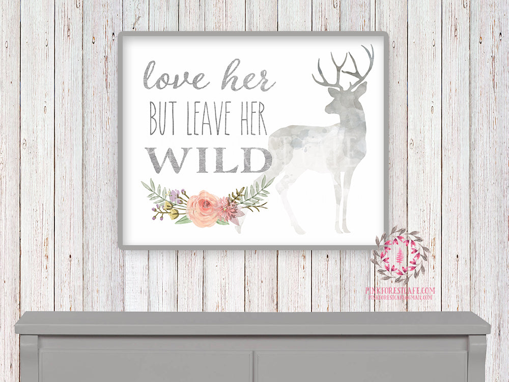 Love Her But Leave Her Wild Deer Woodland Boho Printable Print Wall Art Nursery Baby Girl Room Bohemian Watercolor Floral Decor