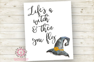 Life's A Witch And Then You Fly Halloween Party Wall Art Print Printable Watercolor Decor