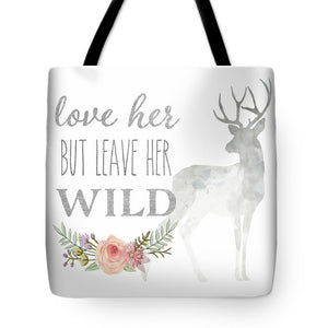 Love Her But Leave Her Wild Print Woodland Boho Deer Decor - Tote Bag