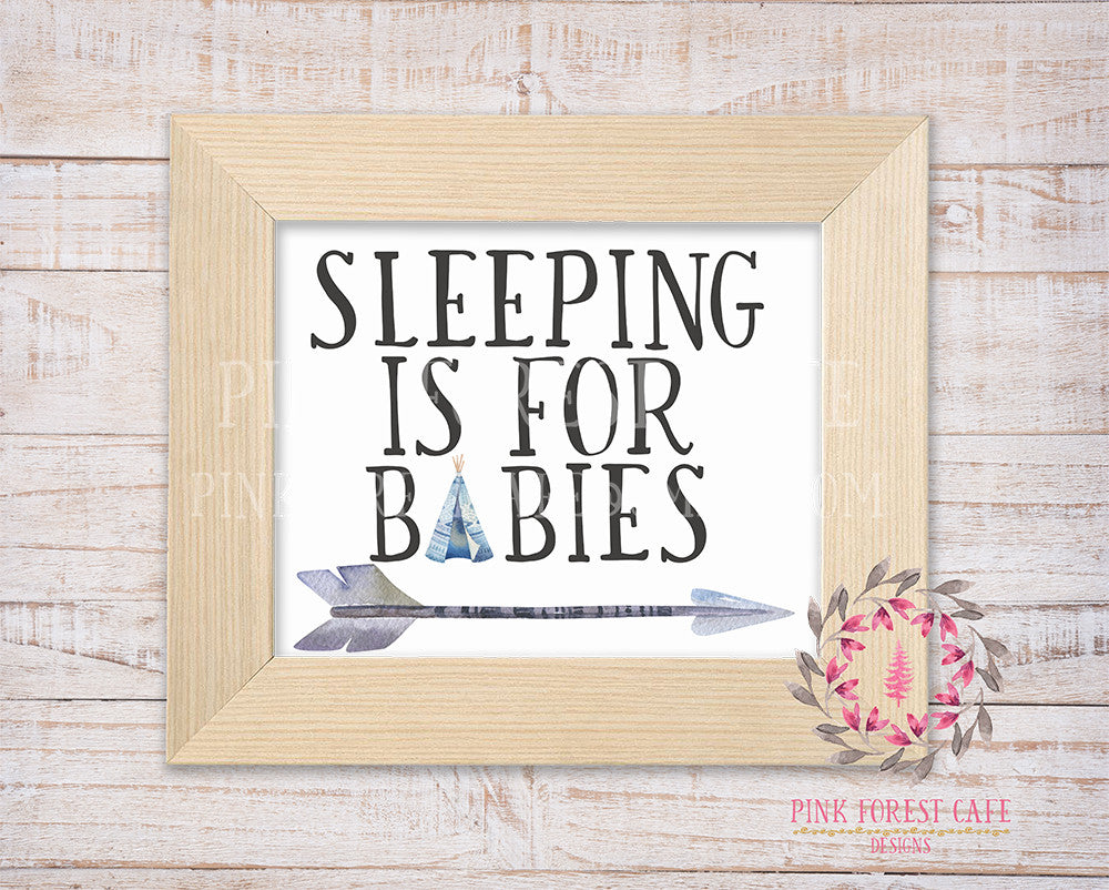 Sleeping Is For Babies Boho Teepee Arrow Tribal Woodland Baby Nursery Decor Wall Art Printable Print