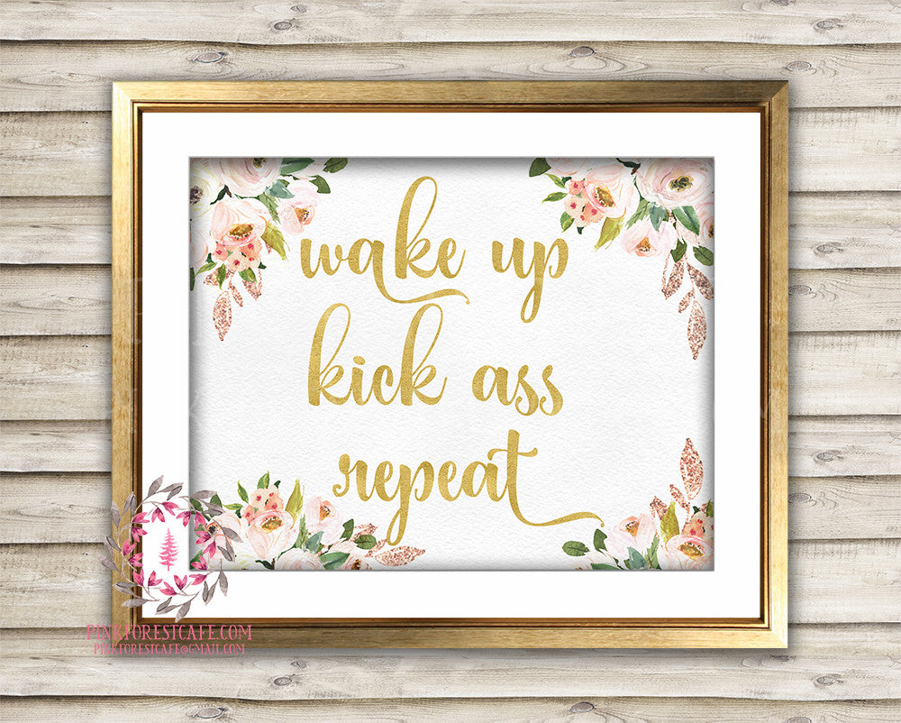 Wake Up Kick Ass Repeat Gold Printable Wall Art Print Decor