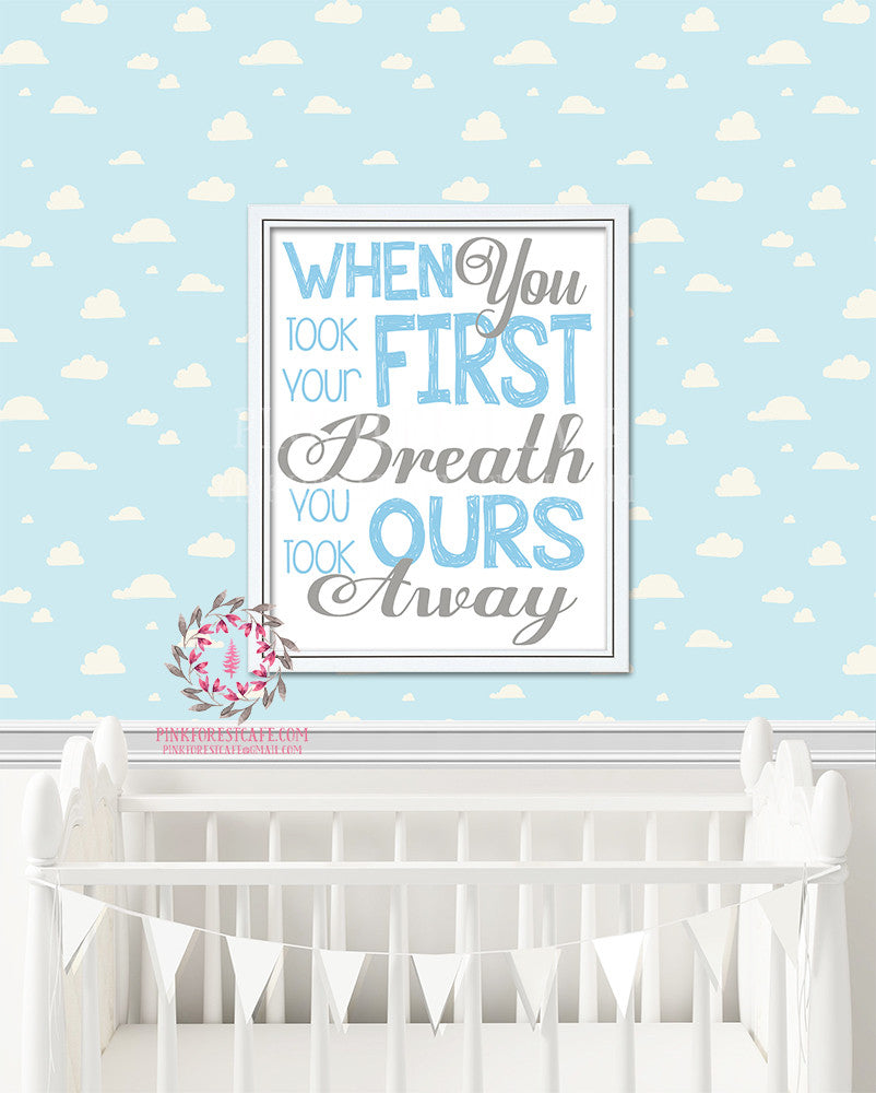 When You Took Your First Breath You Took Ours Away Printable Wall Art Baby Boy Nursery Home Decor