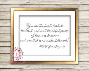 F Scott Fitzgerald Understatement Quote "You Are The Finest Loveliest Tenderest" Printable Nursery Home Wall Art Print Decor